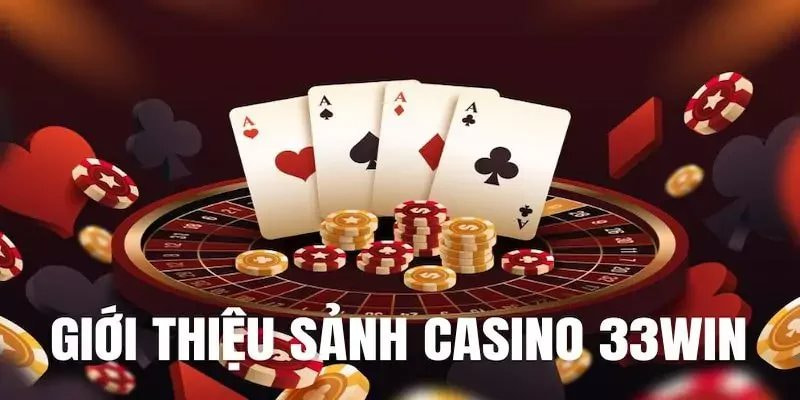 Tìm hiểu sảnh Casino 33win68